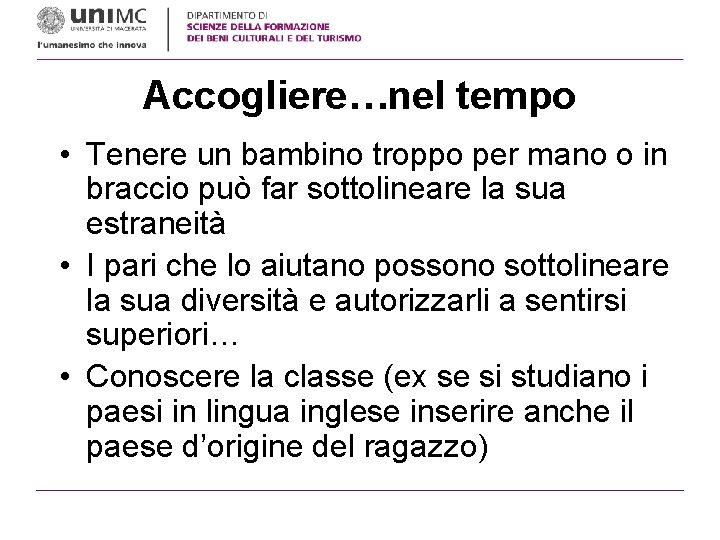 Accogliere…nel tempo • Tenere un bambino troppo per mano o in braccio può far