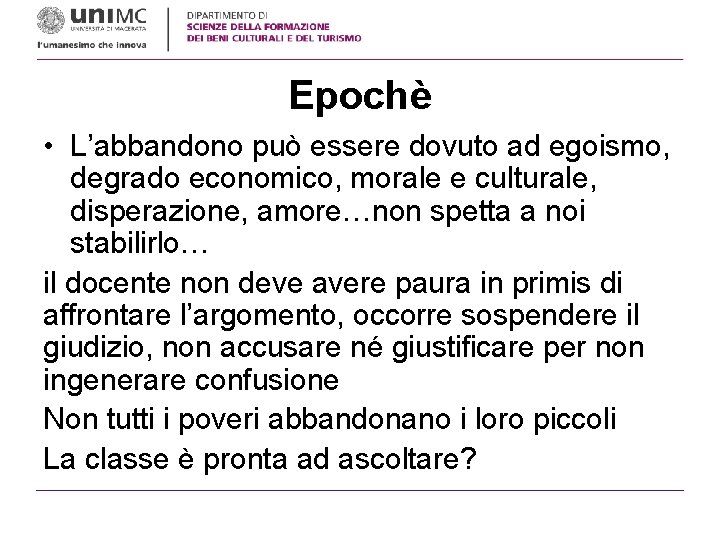 Epochè • L’abbandono può essere dovuto ad egoismo, degrado economico, morale e culturale, disperazione,