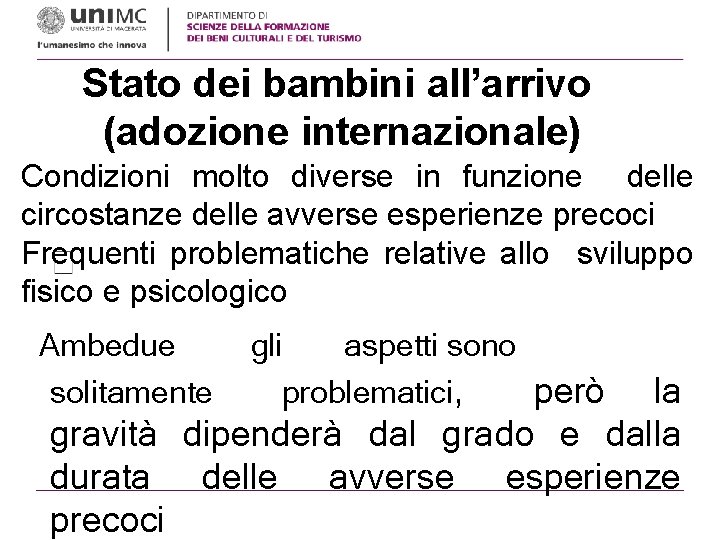 Stato dei bambini all’arrivo (adozione internazionale) Condizioni molto diverse in funzione delle circostanze delle