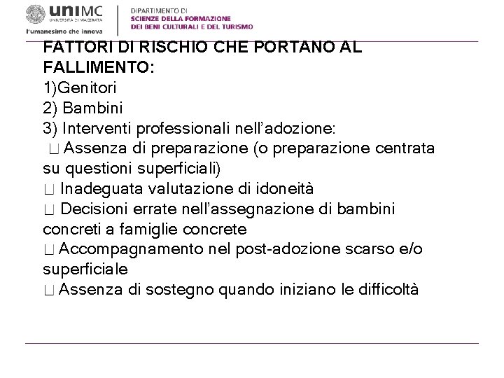 FATTORI DI RISCHIO CHE PORTANO AL FALLIMENTO: 1)Genitori 2) Bambini 3) Interventi professionali nell’adozione: