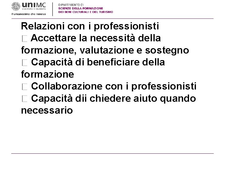 Relazioni con i professionisti Accettare la necessità della formazione, valutazione e sostegno Capacità di