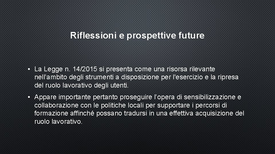 Riflessioni e prospettive future • La Legge n. 14/2015 si presenta come una risorsa