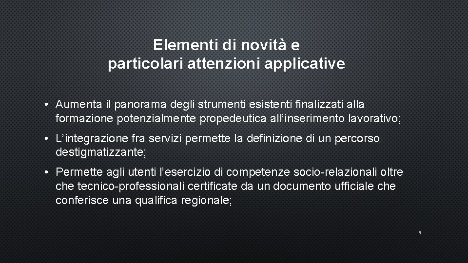 Elementi di novità e particolari attenzioni applicative • Aumenta il panorama degli strumenti esistenti