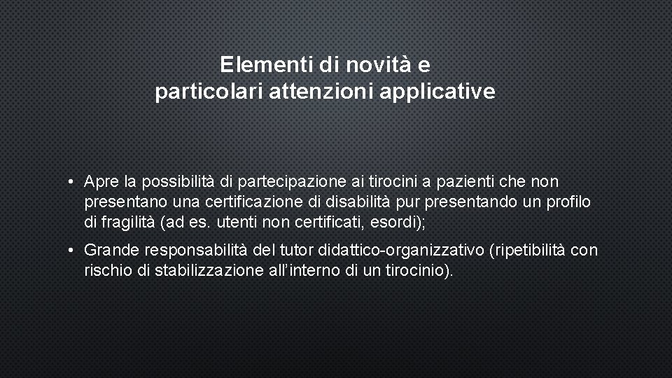 Elementi di novità e particolari attenzioni applicative • Apre la possibilità di partecipazione ai