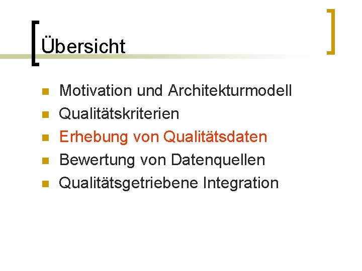 Übersicht n n n Motivation und Architekturmodell Qualitätskriterien Erhebung von Qualitätsdaten Bewertung von Datenquellen