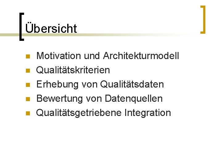 Übersicht n n n Motivation und Architekturmodell Qualitätskriterien Erhebung von Qualitätsdaten Bewertung von Datenquellen