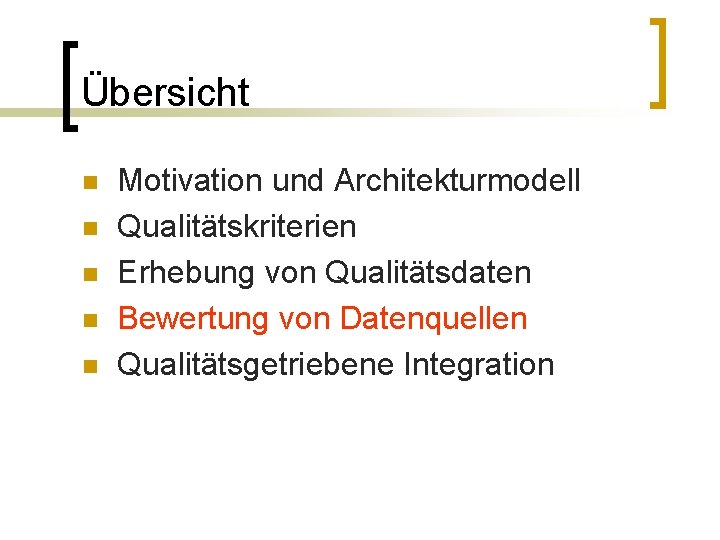 Übersicht n n n Motivation und Architekturmodell Qualitätskriterien Erhebung von Qualitätsdaten Bewertung von Datenquellen