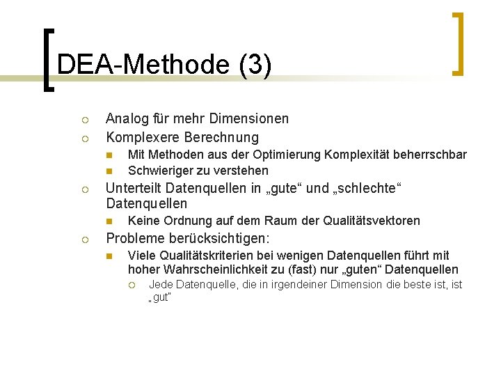 DEA-Methode (3) ¡ ¡ Analog für mehr Dimensionen Komplexere Berechnung n n ¡ Unterteilt