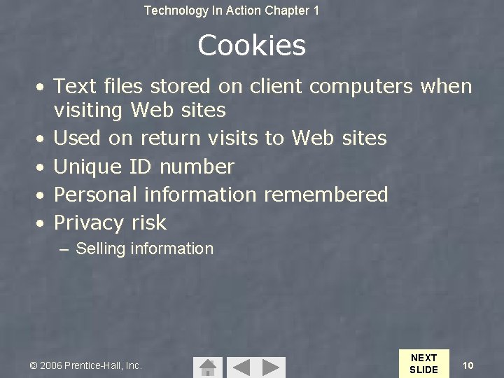 Technology In Action Chapter 1 Cookies • Text files stored on client computers when