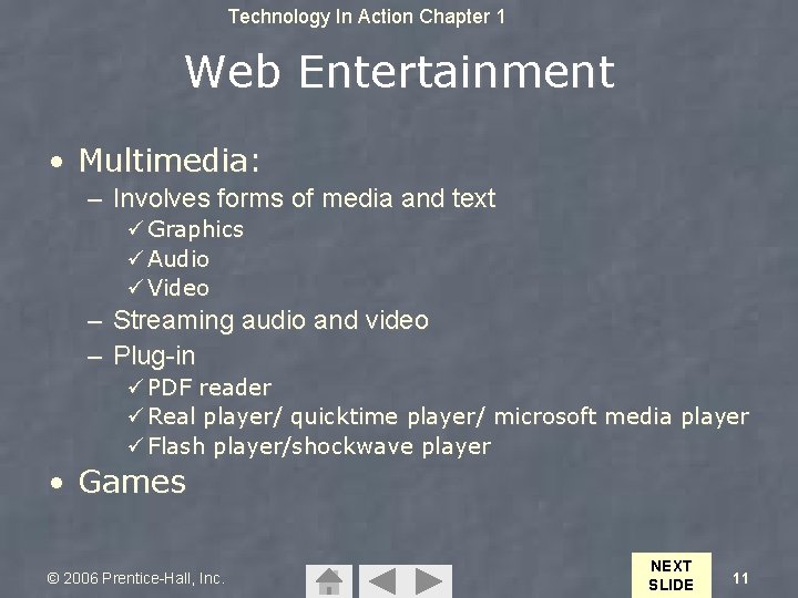 Technology In Action Chapter 1 Web Entertainment • Multimedia: – Involves forms of media