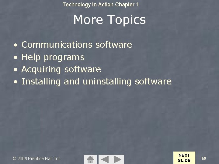 Technology In Action Chapter 1 More Topics • • Communications software Help programs Acquiring