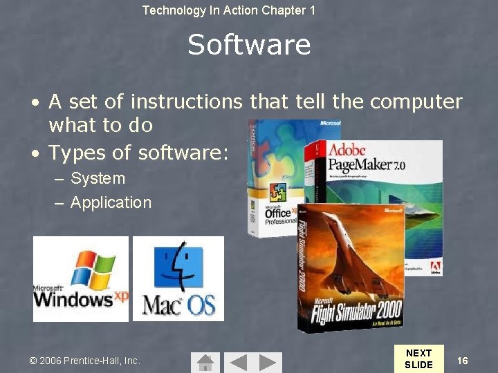 Technology In Action Chapter 1 Software • A set of instructions that tell the