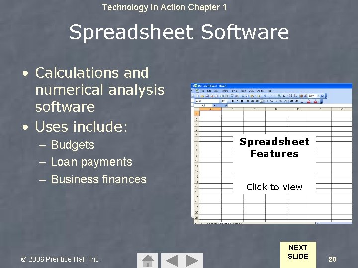 Technology In Action Chapter 1 Spreadsheet Software • Calculations and numerical analysis software •