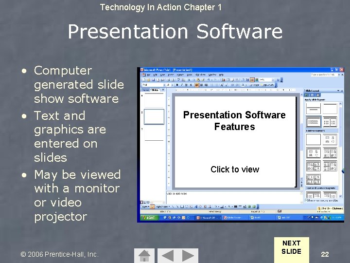 Technology In Action Chapter 1 Presentation Software • Computer generated slide show software •