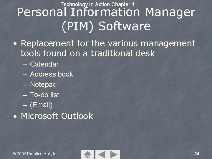 Technology In Action Chapter 1 Personal Information Manager (PIM) Software • Replacement for the