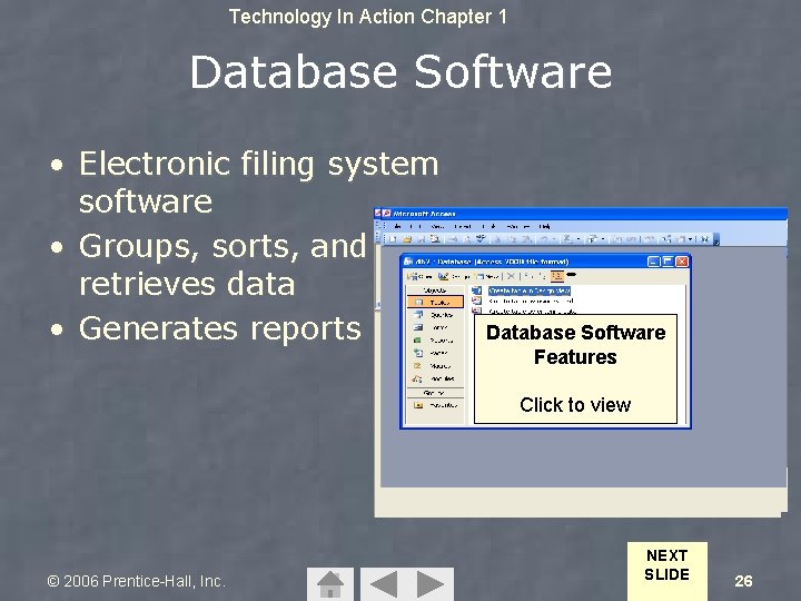Technology In Action Chapter 1 Database Software • Electronic filing system software • Groups,