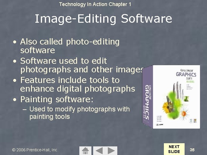 Technology In Action Chapter 1 Image-Editing Software • Also called photo-editing software • Software