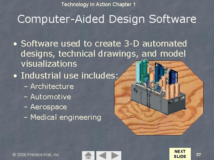 Technology In Action Chapter 1 Computer-Aided Design Software • Software used to create 3