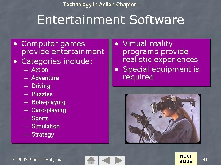 Technology In Action Chapter 1 Entertainment Software • Computer games provide entertainment • Categories