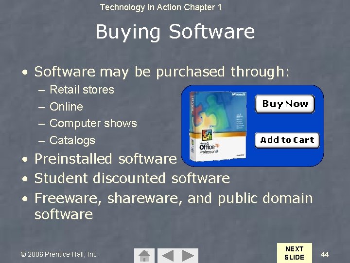 Technology In Action Chapter 1 Buying Software • Software may be purchased through: –