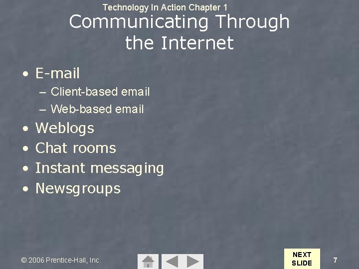 Technology In Action Chapter 1 Communicating Through the Internet • E-mail – Client-based email