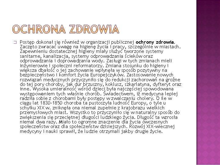 � Postęp dokonał się również w organizacji publicznej ochrony zdrowia. Zaczęto zwracać uwagę na