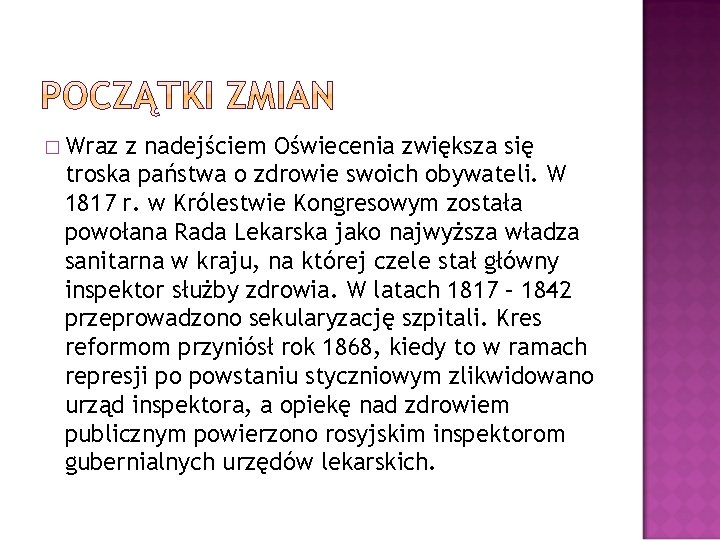 � Wraz z nadejściem Oświecenia zwiększa się troska państwa o zdrowie swoich obywateli. W