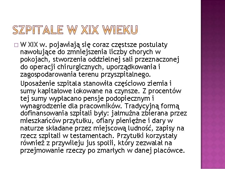 � W XIX w. pojawiają się coraz częstsze postulaty nawołujące do zmniejszenia liczby chorych