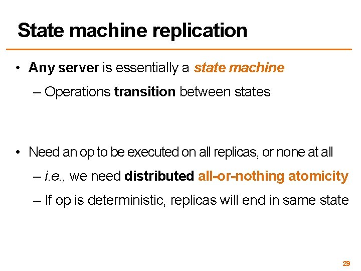 State machine replication • Any server is essentially a state machine – Operations transition