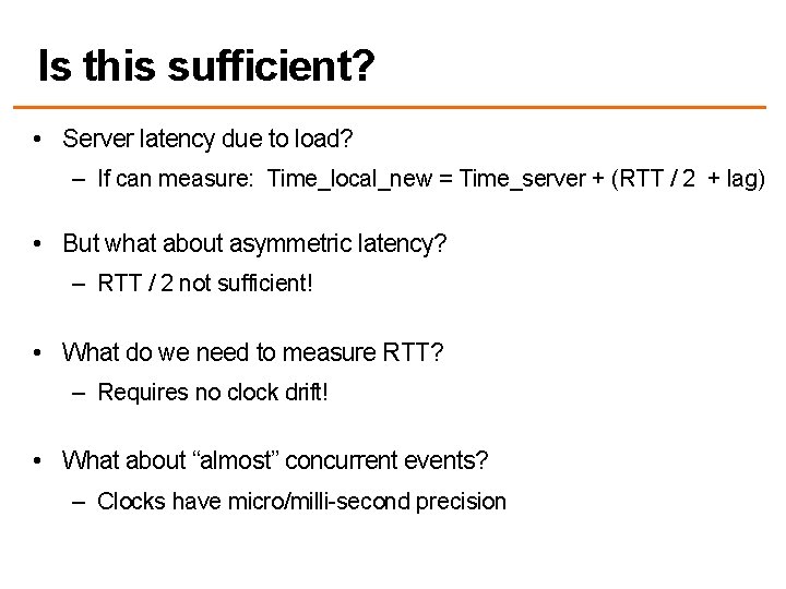 Is this sufficient? • Server latency due to load? – If can measure: Time_local_new