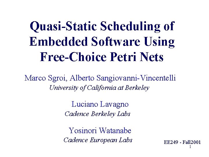Quasi-Static Scheduling of Embedded Software Using Free-Choice Petri Nets Marco Sgroi, Alberto Sangiovanni-Vincentelli University