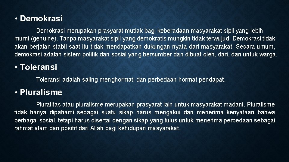  • Demokrasi merupakan prasyarat mutlak bagi keberadaan masyarakat sipil yang lebih murni (genuine).