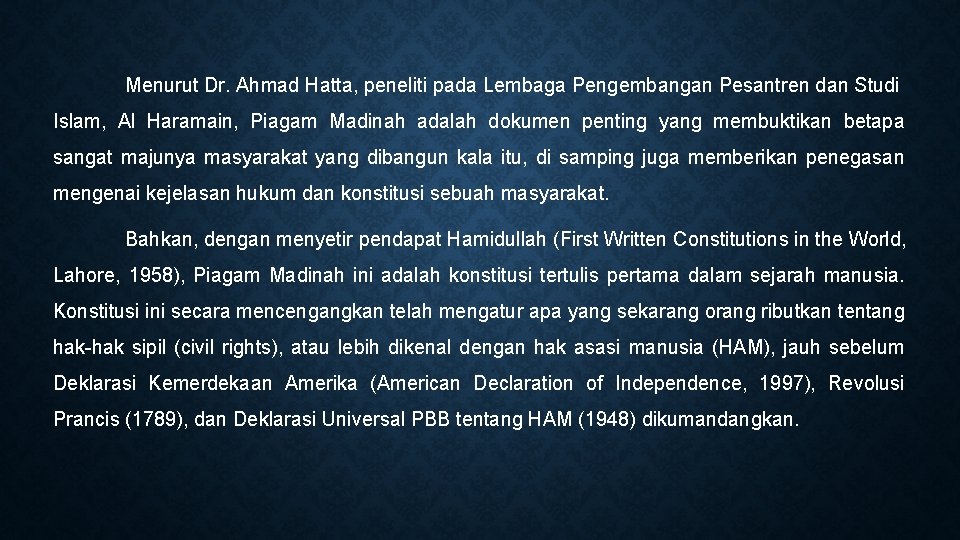Menurut Dr. Ahmad Hatta, peneliti pada Lembaga Pengembangan Pesantren dan Studi Islam, Al Haramain,
