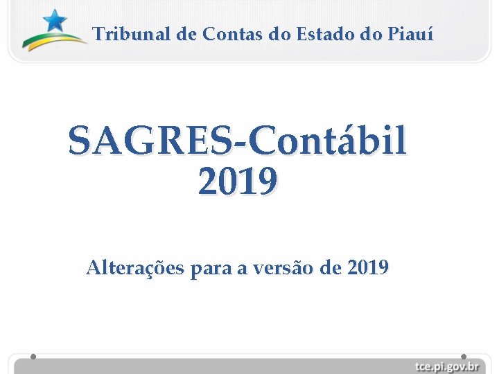 Tribunal de Contas do Estado do Piauí SAGRES-Contábil 2019 Alterações para a versão de