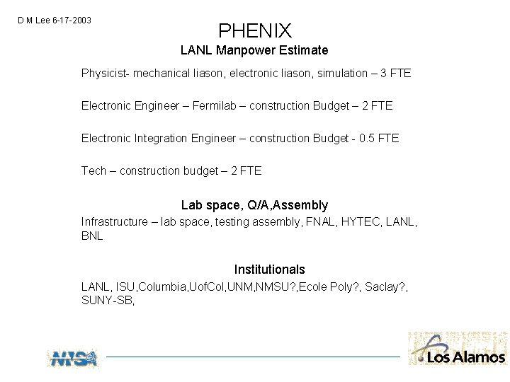 D M Lee 6 -17 -2003 PHENIX LANL Manpower Estimate Physicist- mechanical liason, electronic