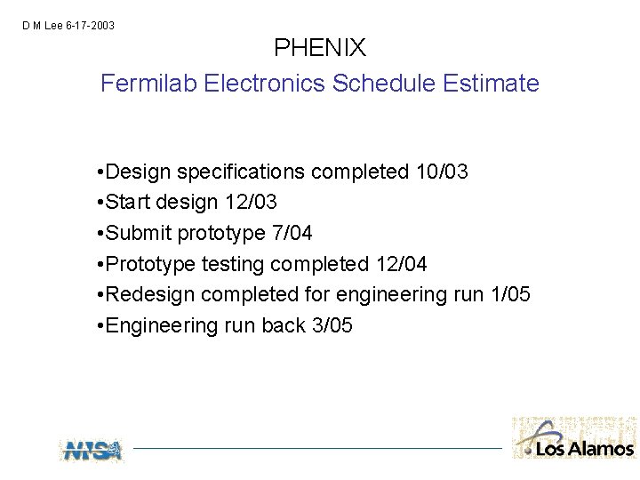 D M Lee 6 -17 -2003 PHENIX Fermilab Electronics Schedule Estimate • Design specifications