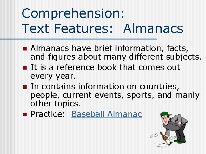 Comprehension: Text Features: Almanacs n n Almanacs have brief information, facts, and figures about