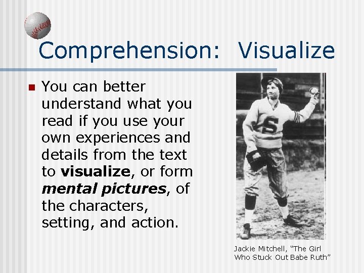 Comprehension: Visualize n You can better understand what you read if you use your