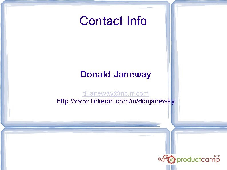 Contact Info Donald Janeway d. janeway@nc. rr. com http: //www. linkedin. com/in/donjaneway 