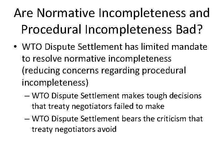 Are Normative Incompleteness and Procedural Incompleteness Bad? • WTO Dispute Settlement has limited mandate