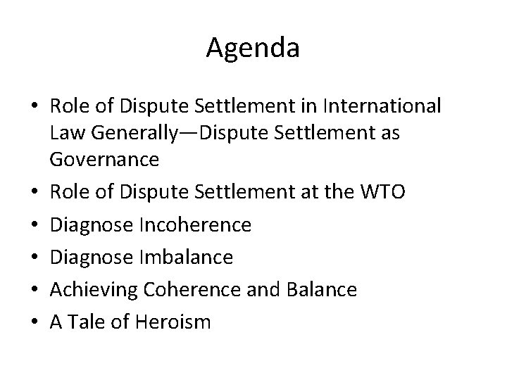 Agenda • Role of Dispute Settlement in International Law Generally—Dispute Settlement as Governance •