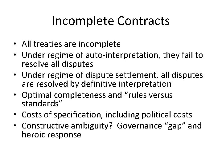 Incomplete Contracts • All treaties are incomplete • Under regime of auto-interpretation, they fail