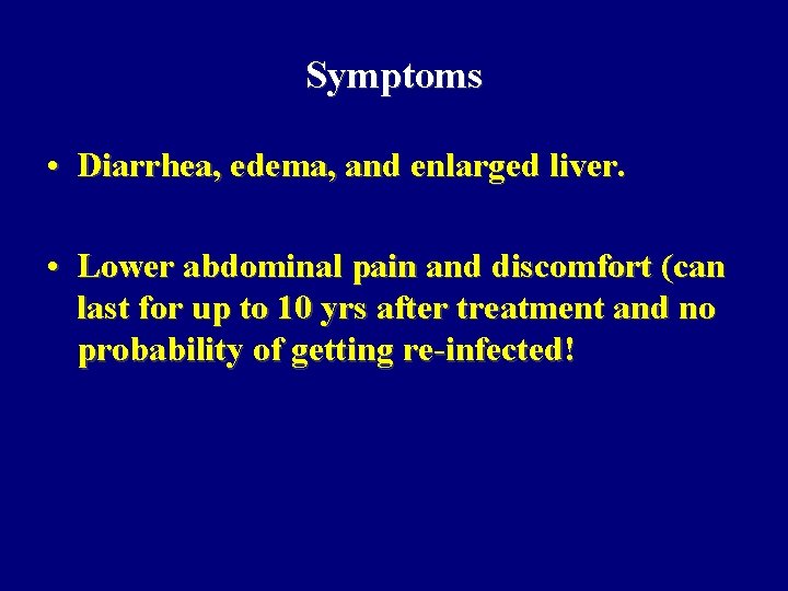 Symptoms • Diarrhea, edema, and enlarged liver. • Lower abdominal pain and discomfort (can