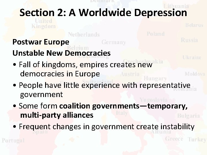 Section 2: A Worldwide Depression Postwar Europe Unstable New Democracies • Fall of kingdoms,