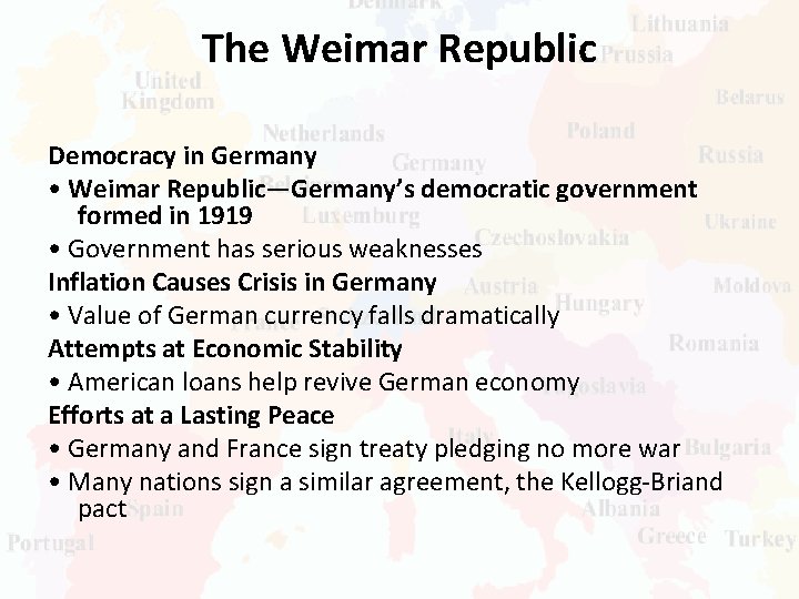 The Weimar Republic Democracy in Germany • Weimar Republic—Germany’s democratic government formed in 1919