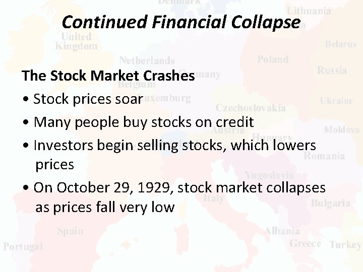 Continued Financial Collapse The Stock Market Crashes • Stock prices soar • Many people