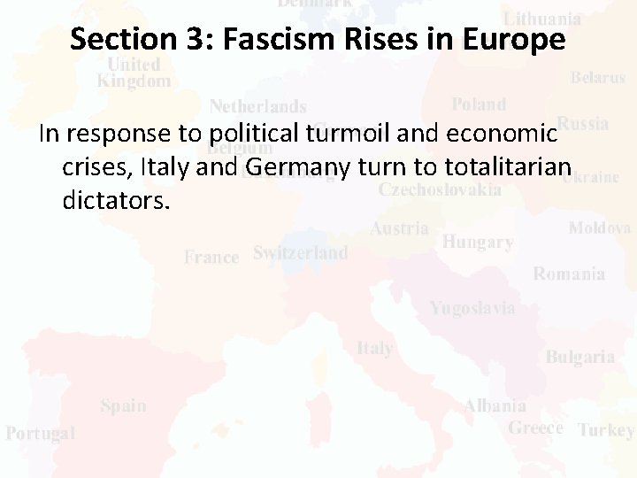 Section 3: Fascism Rises in Europe In response to political turmoil and economic crises,