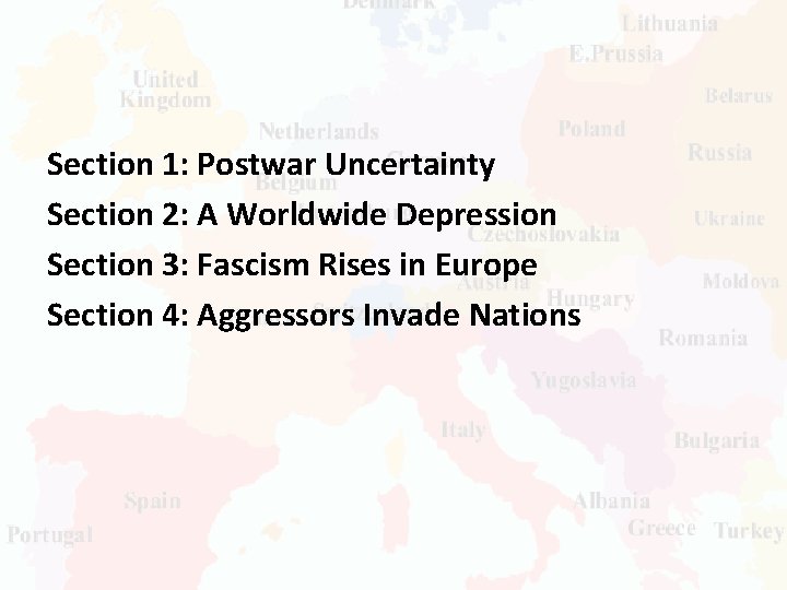 Section 1: Postwar Uncertainty Section 2: A Worldwide Depression Section 3: Fascism Rises in
