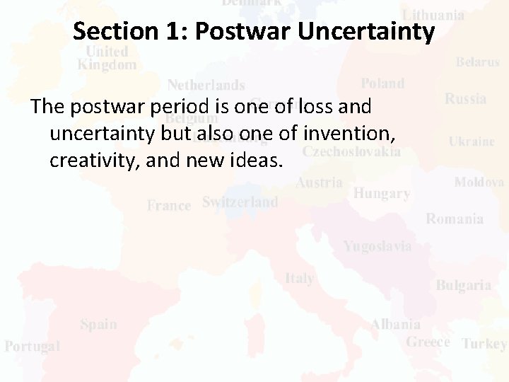 Section 1: Postwar Uncertainty The postwar period is one of loss and uncertainty but
