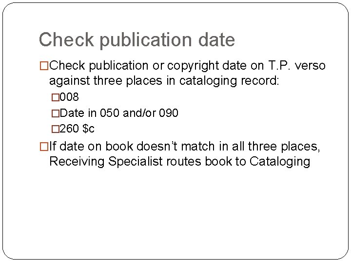 Check publication date �Check publication or copyright date on T. P. verso against three